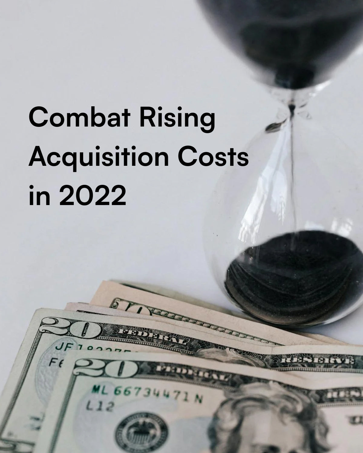 Combat Rising Acquisition Costs in 2022