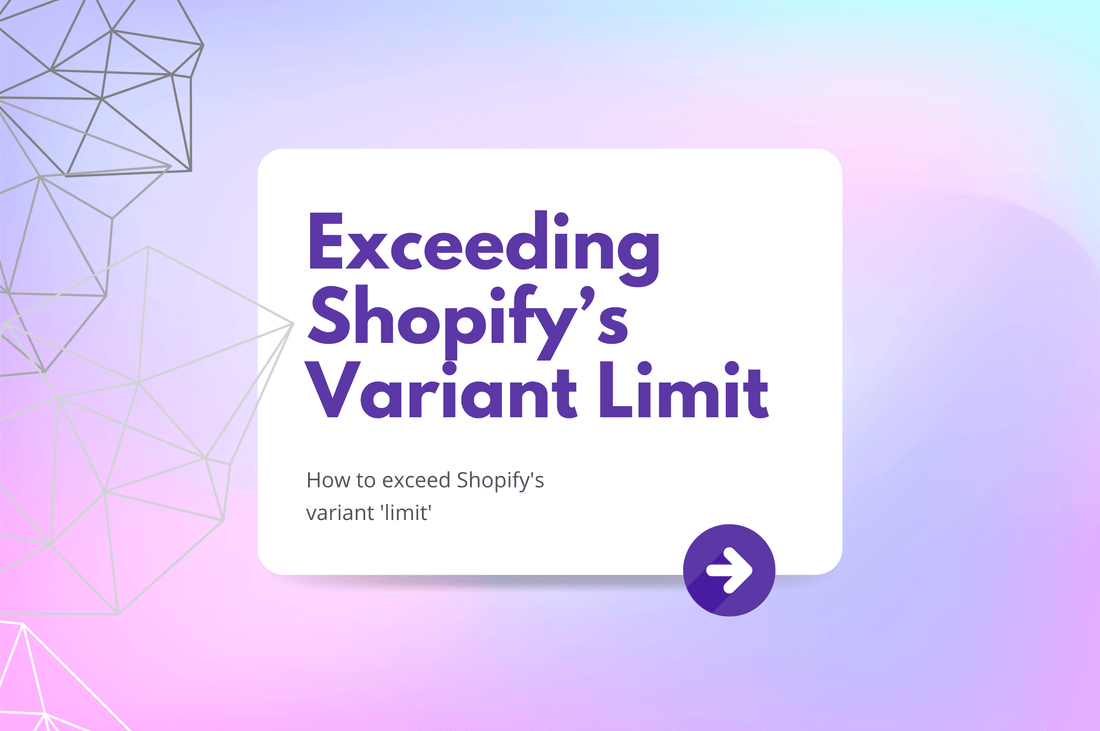Exceeding Shopify's Variant Limit
