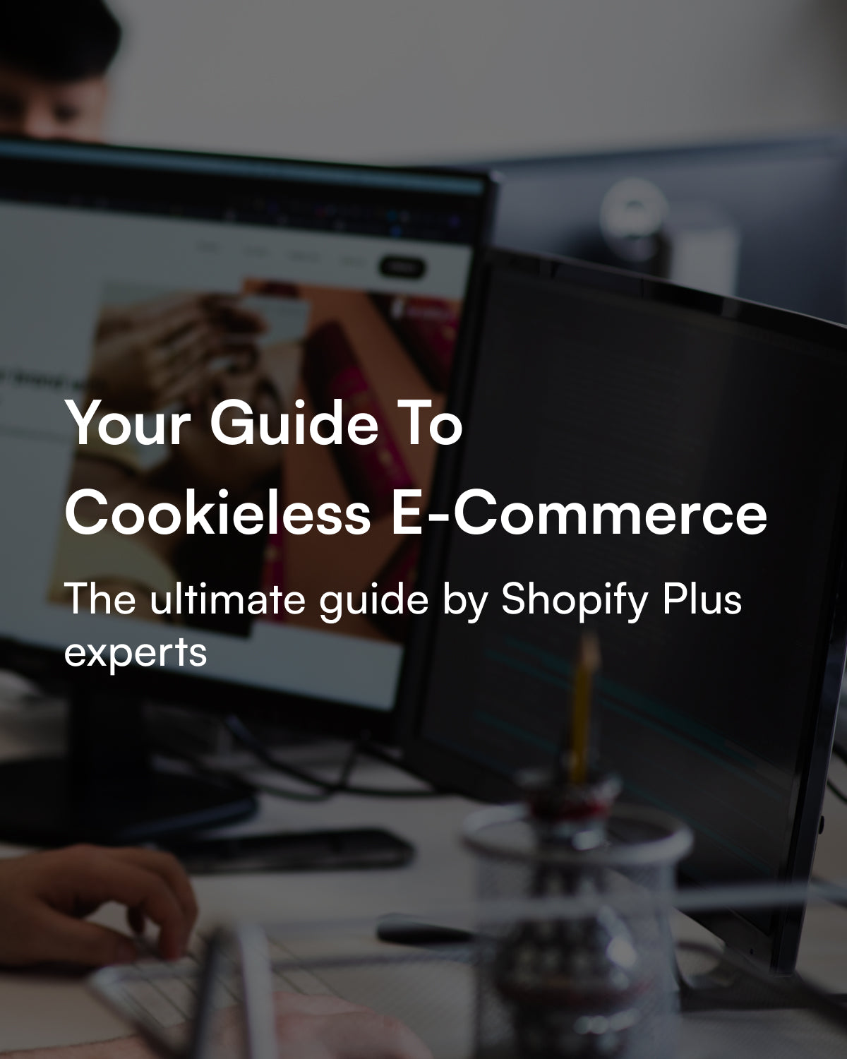 Navigate Your Business in a Cookieless World