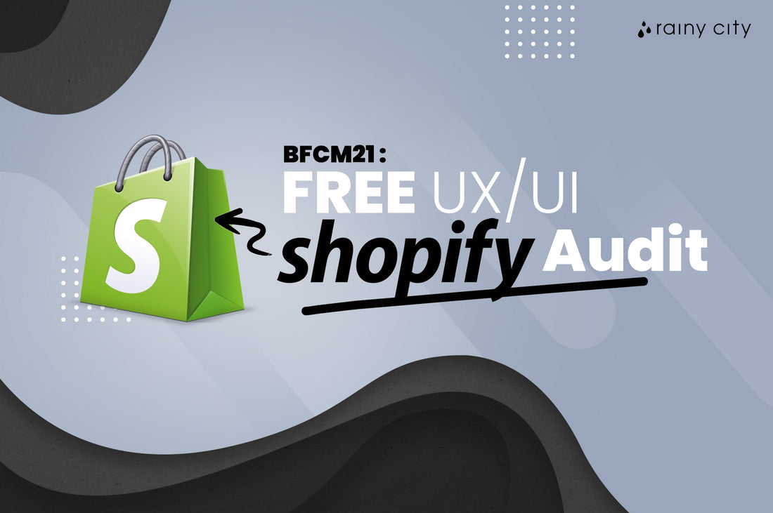 BFCM21: FREE UX/UI Shopify Audit