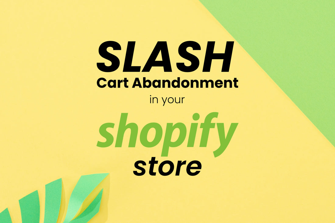 Reduce Cart Abandonment in Your Shopify Store 2021