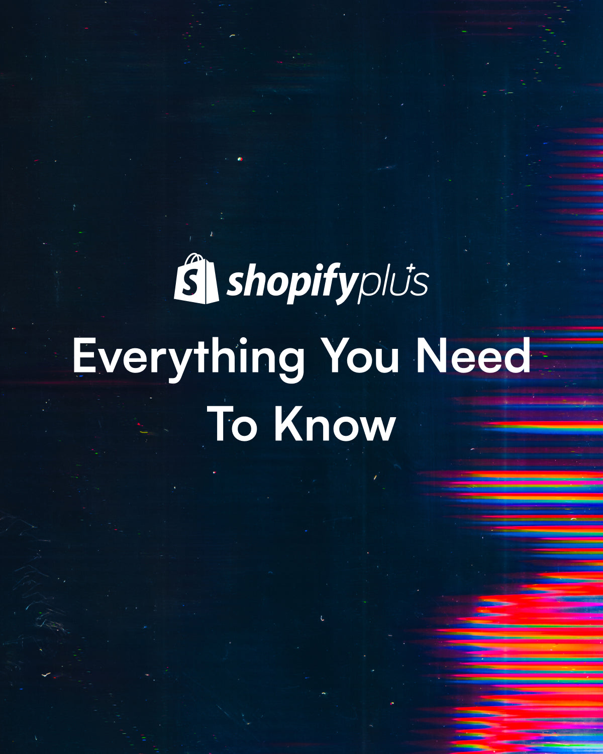 Shopify Plus: Everything You Need To Know