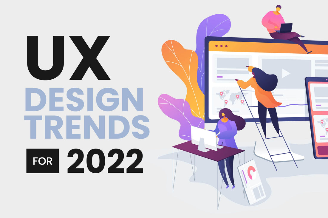 UX Design Trends to Keep an Eye on in 2022