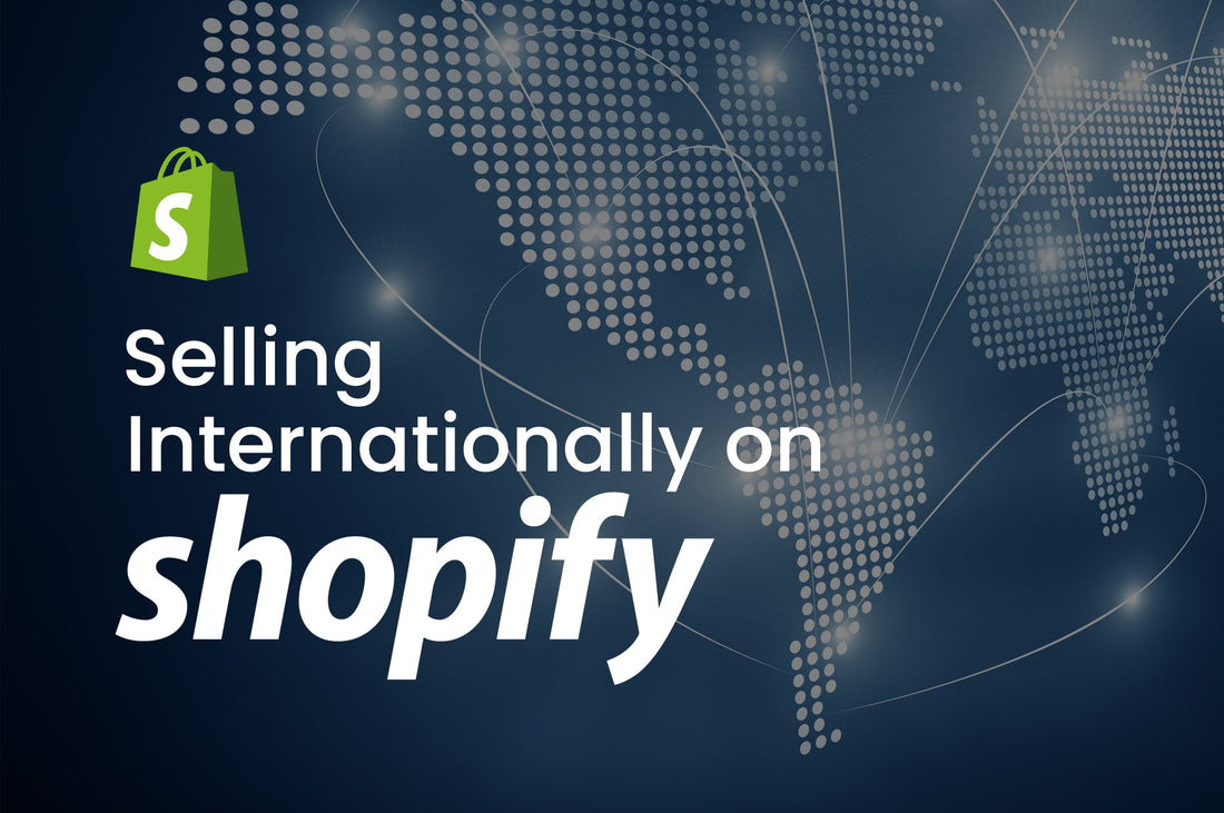2023 Guide: How to Sell Internationally on Shopify