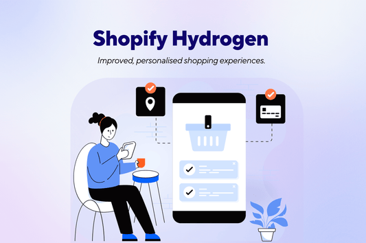 Shopify Hydrogen: Improved Personalised Shopping Experiences