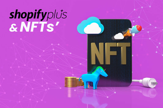 Shopify Plus NFTs: Everything You Need to Know